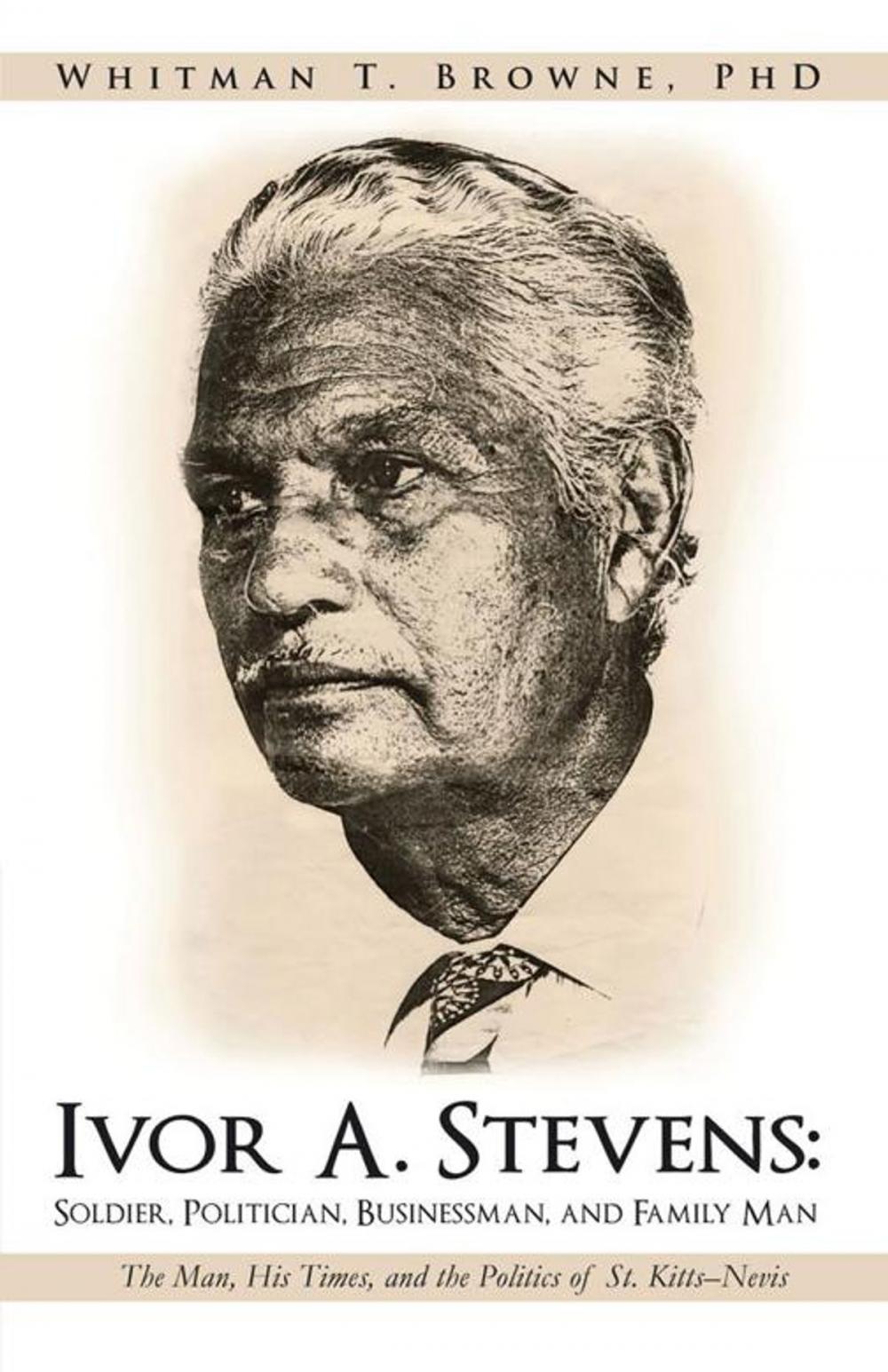 Big bigCover of Ivor A. Stevens: Soldier, Politician, Businessman, and Family Man