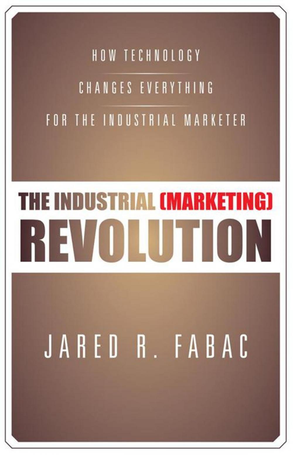 Big bigCover of The Industrial (Marketing) Revolution