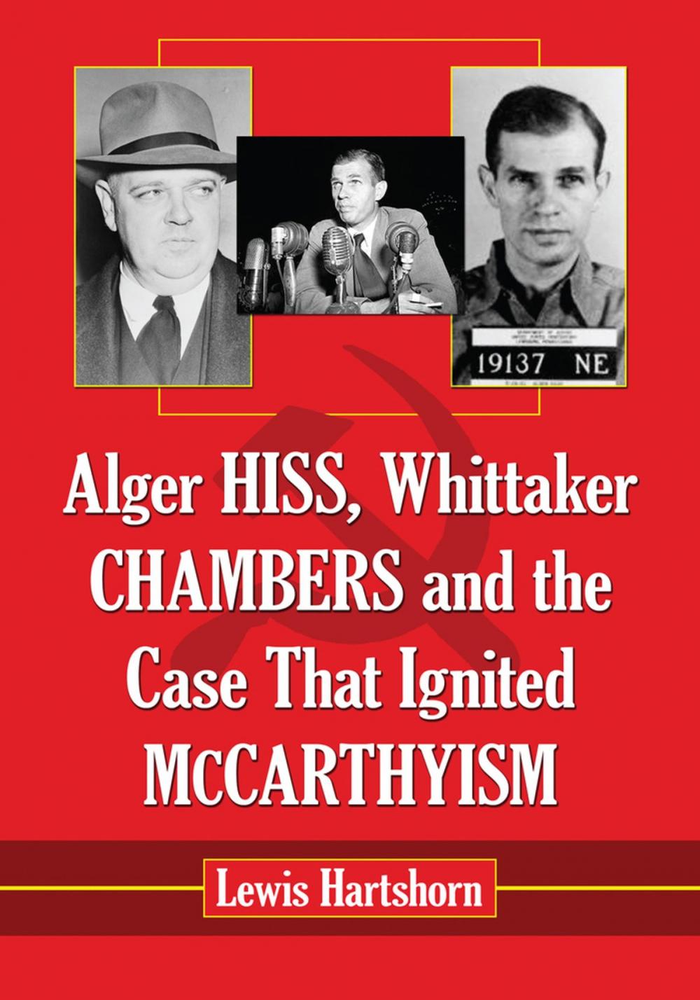 Big bigCover of Alger Hiss, Whittaker Chambers and the Case That Ignited McCarthyism