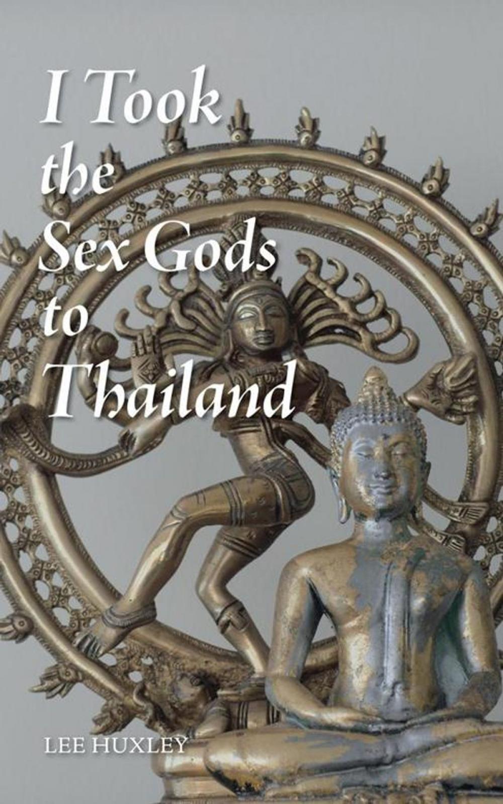 Big bigCover of I Took the Sex Gods to Thailand