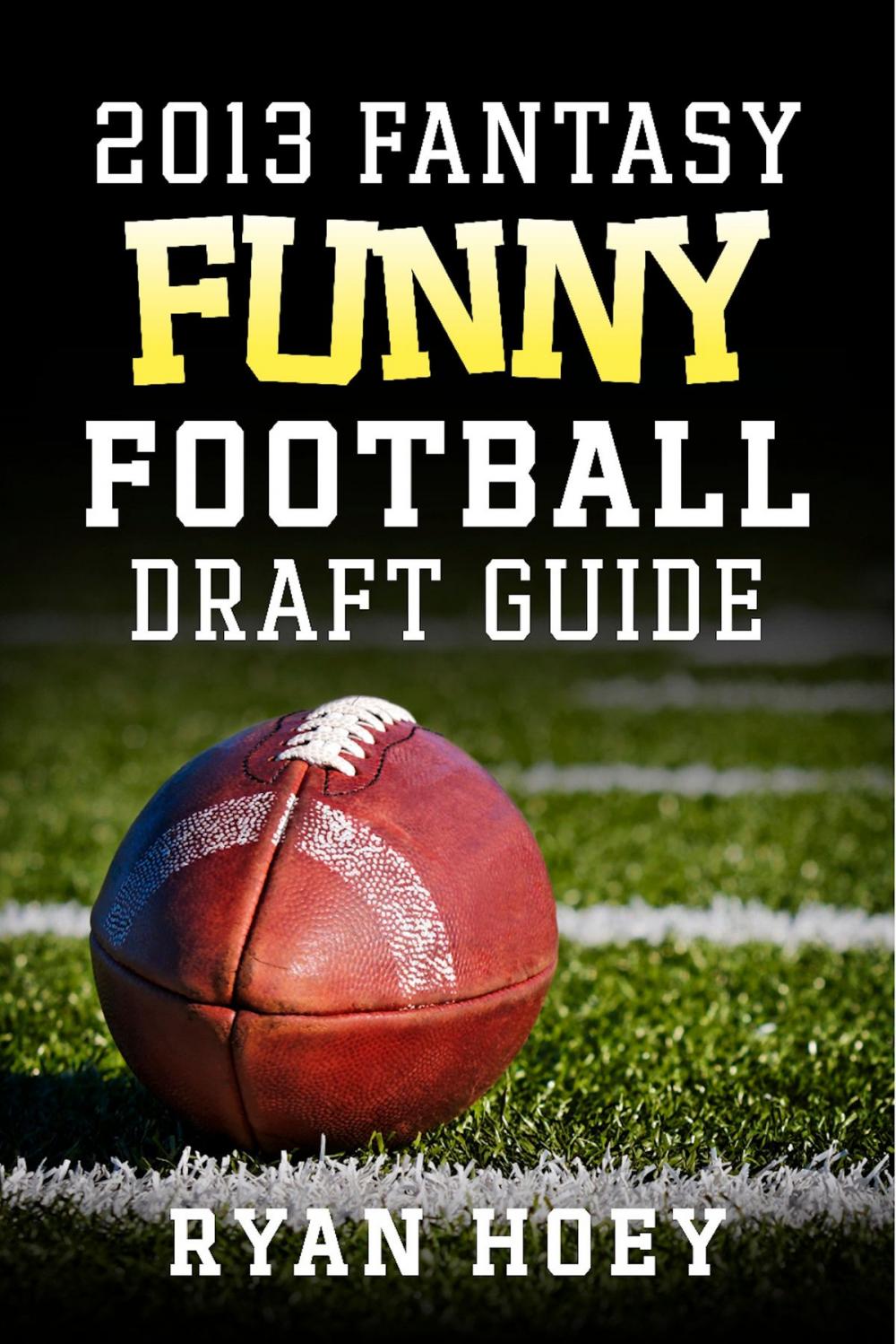 Big bigCover of 2013 Fantasy Funny Football Draft Guide