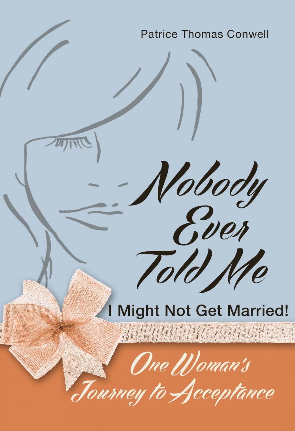 Big bigCover of Nobody Ever Told Me I Might Not Get Married!