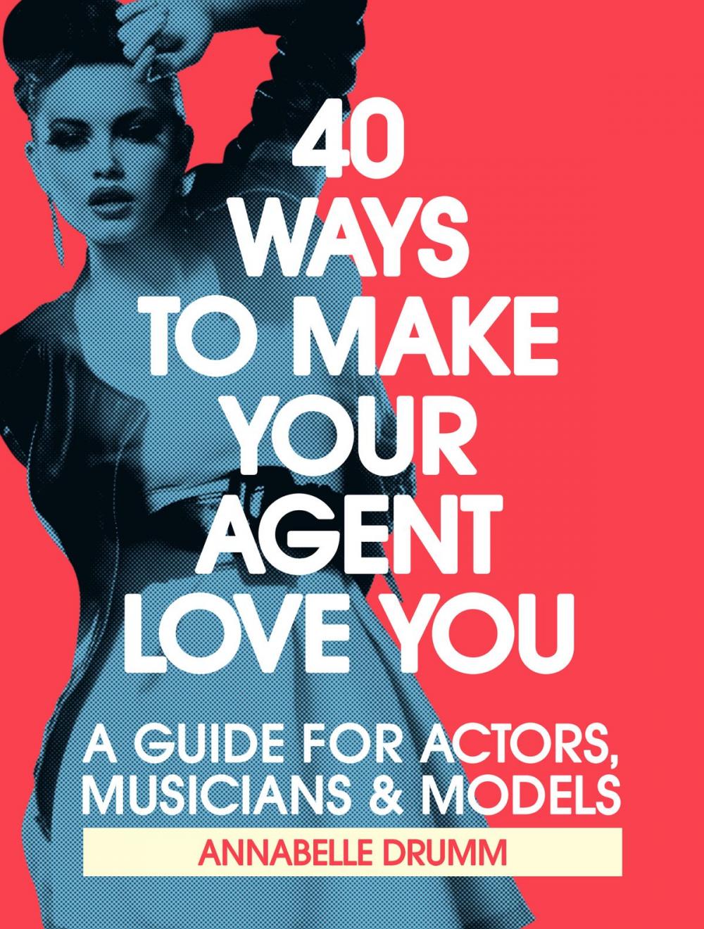 Big bigCover of 40 Ways To Make Your Agent Love You