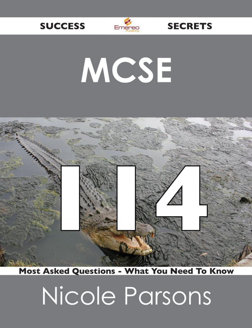 Big bigCover of MCSE 114 Success Secrets - 114 Most Asked Questions On MCSE - What You Need To Know