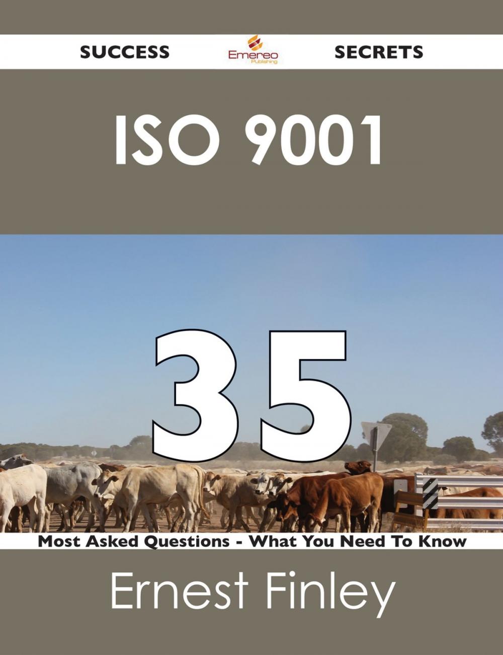 Big bigCover of ISO 9001 35 Success Secrets - 35 Most Asked Questions On ISO 9001 - What You Need To Know