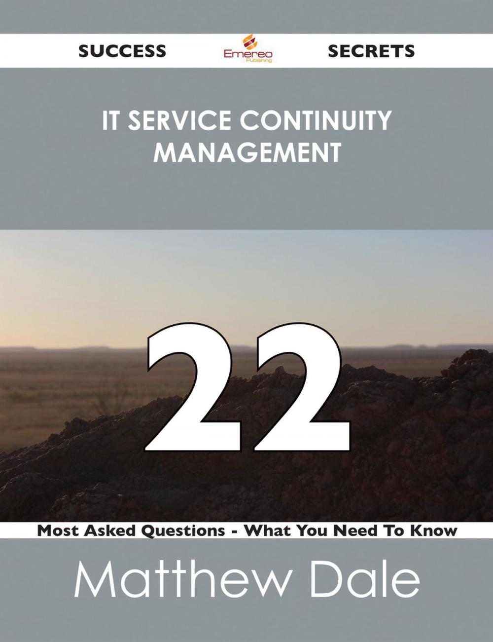 Big bigCover of IT Service Continuity Management 22 Success Secrets - 22 Most Asked Questions On IT Service Continuity Management - What You Need To Know