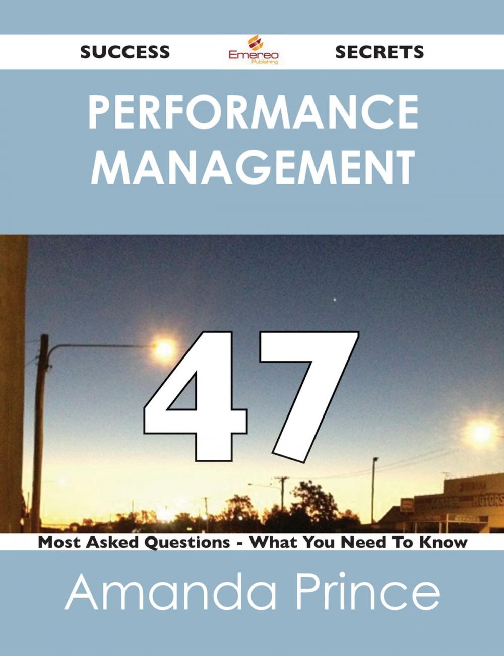 Big bigCover of Performance Management 47 Success Secrets - 47 Most Asked Questions On Performance Management - What You Need To Know