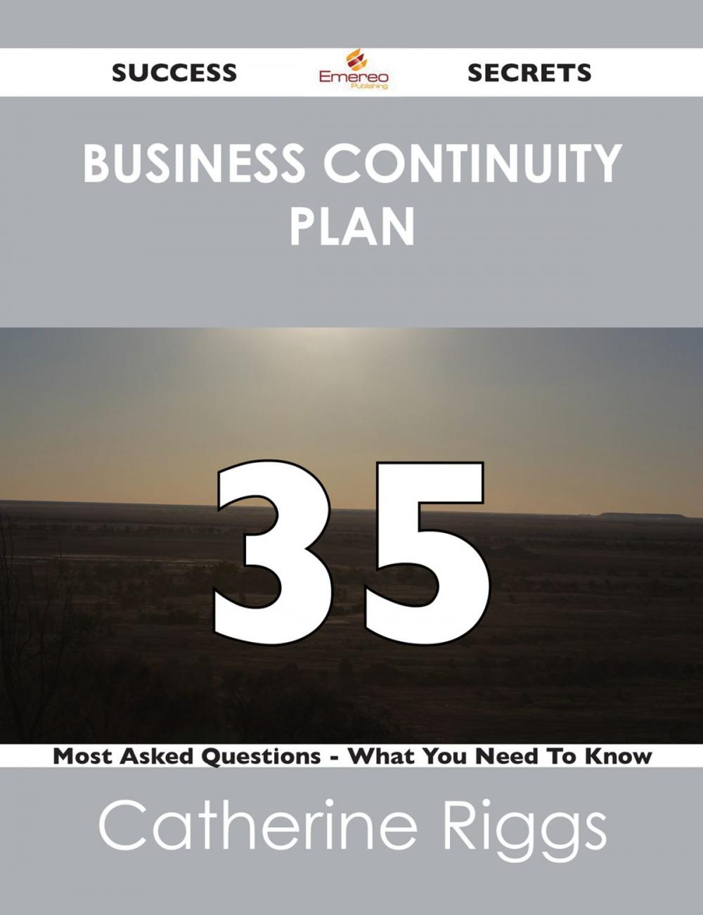 Big bigCover of Business Continuity Plan 35 Success Secrets - 35 Most Asked Questions On Business Continuity Plan - What You Need To Know