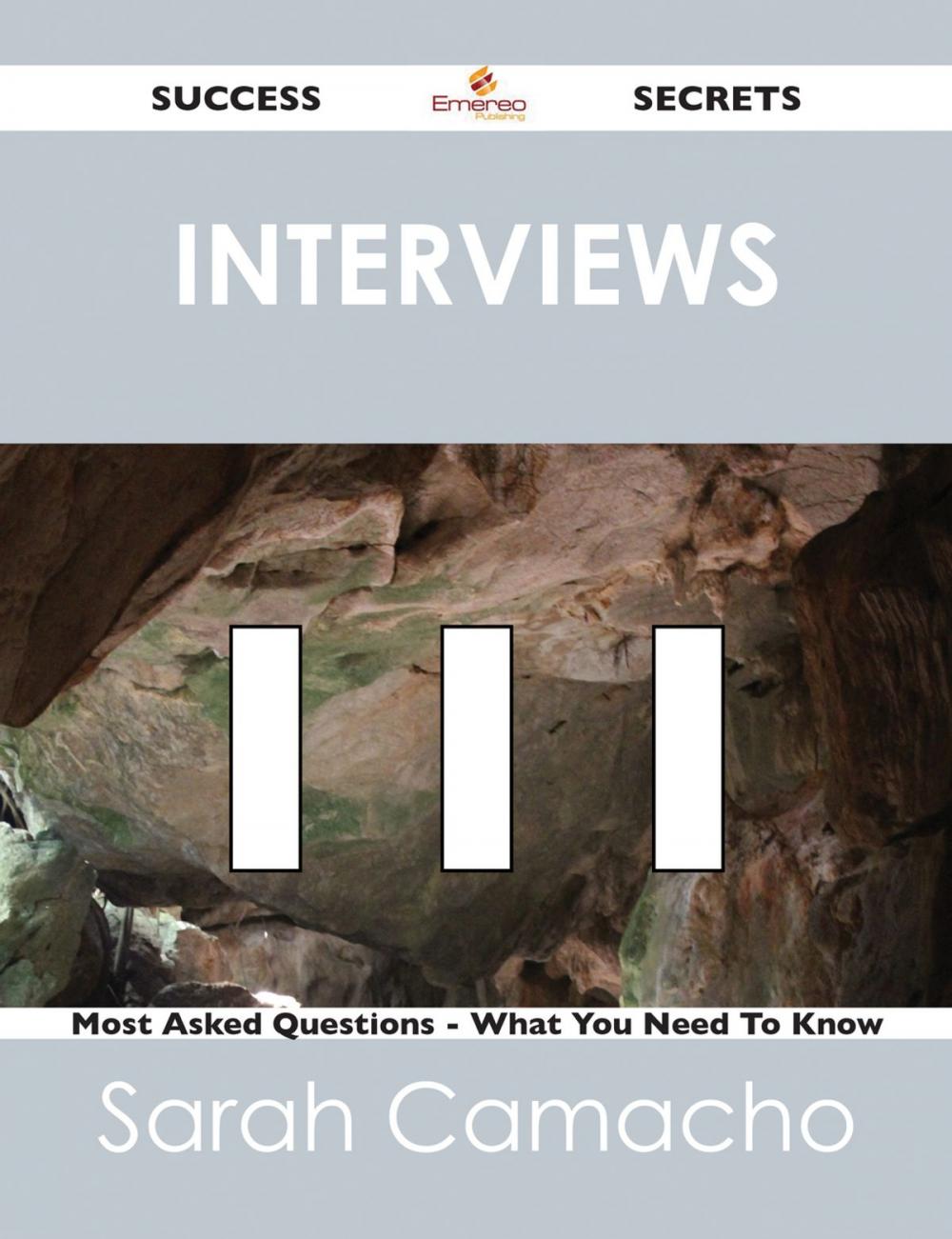 Big bigCover of Interviews 111 Success Secrets - 111 Most Asked Questions On Interviews - What You Need To Know