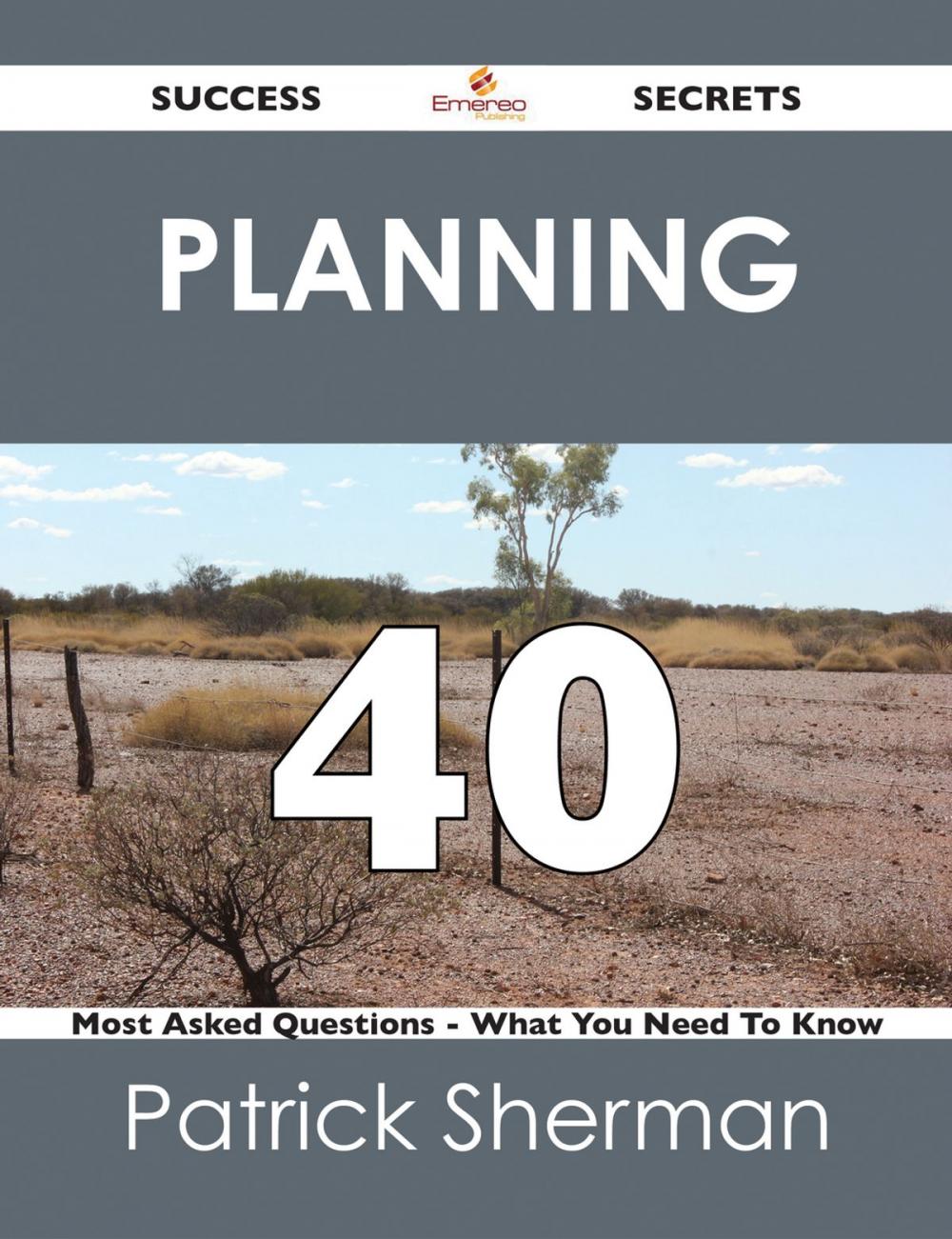 Big bigCover of Planning 40 Success Secrets - 40 Most Asked Questions On Planning - What You Need To Know