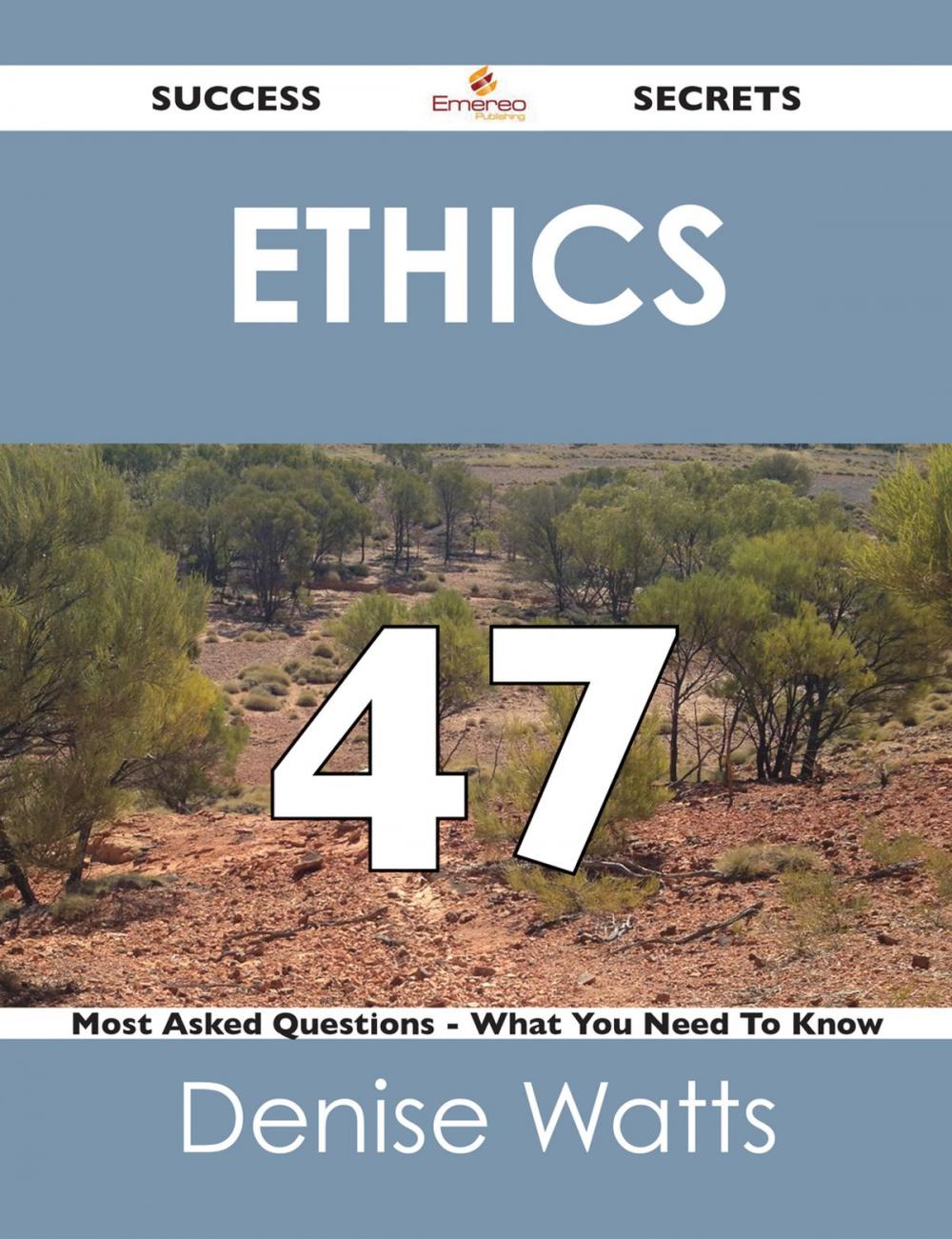 Big bigCover of Ethics 47 Success Secrets - 47 Most Asked Questions On Ethics - What You Need To Know