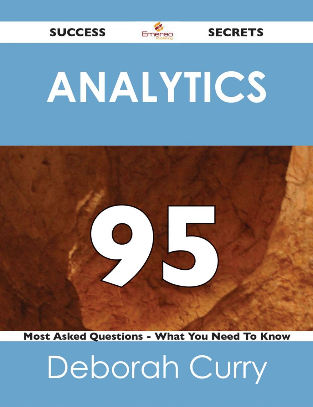 Big bigCover of Analytics 95 Success Secrets - 95 Most Asked Questions On Analytics - What You Need To Know
