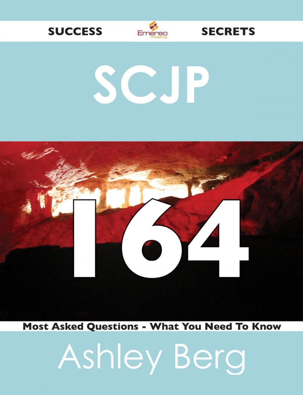 Big bigCover of SCJP 164 Success Secrets - 164 Most Asked Questions On SCJP - What You Need To Know