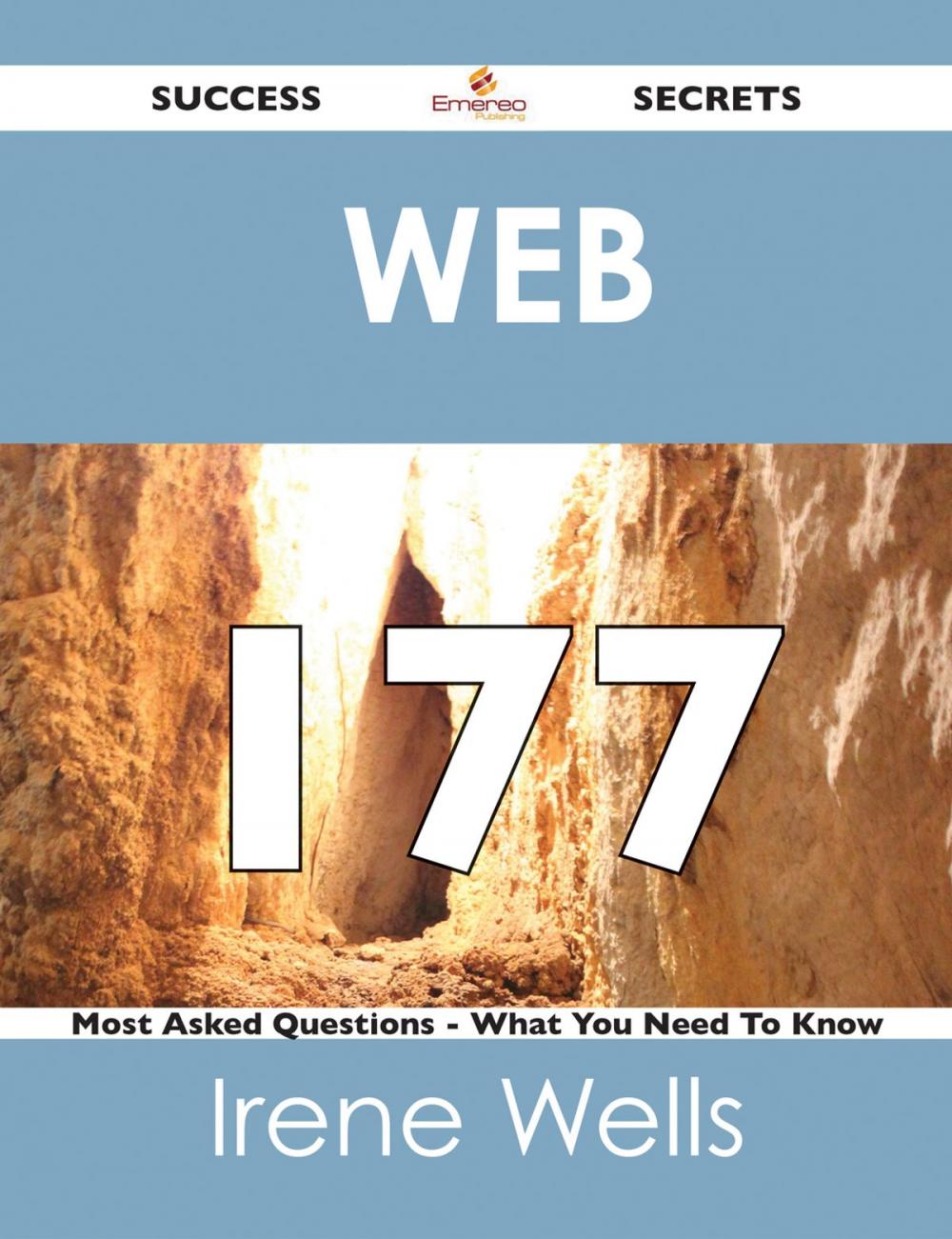 Big bigCover of Web 177 Success Secrets - 177 Most Asked Questions On Web - What You Need To Know