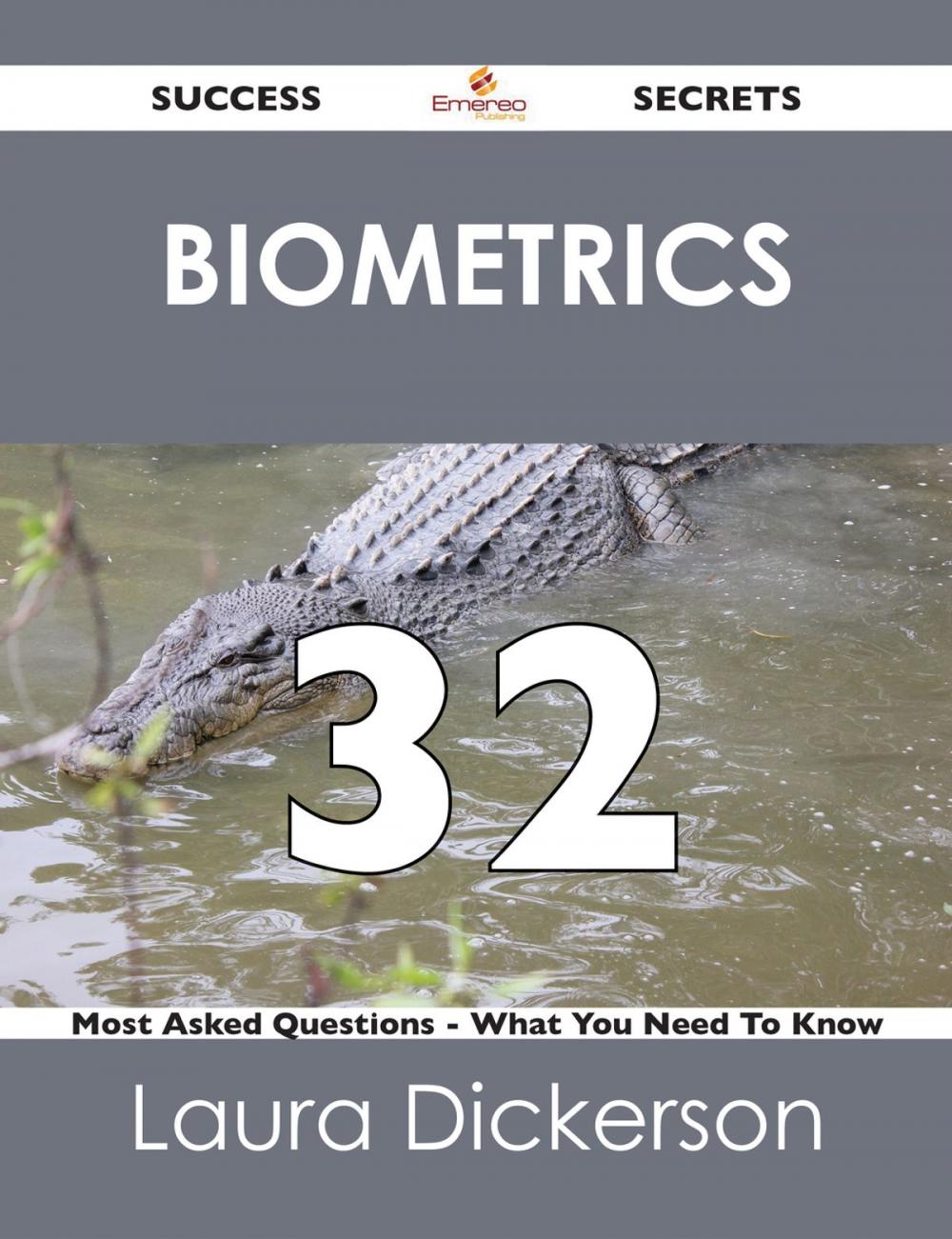 Big bigCover of Biometrics 32 Success Secrets - 32 Most Asked Questions On Biometrics - What You Need To Know