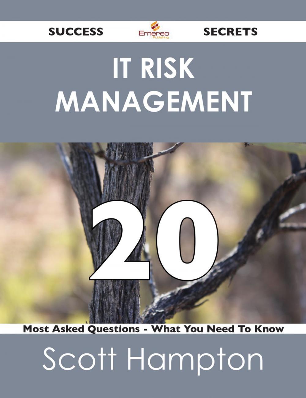 Big bigCover of IT Risk Management 20 Success Secrets - 20 Most Asked Questions On IT Risk Management - What You Need To Know