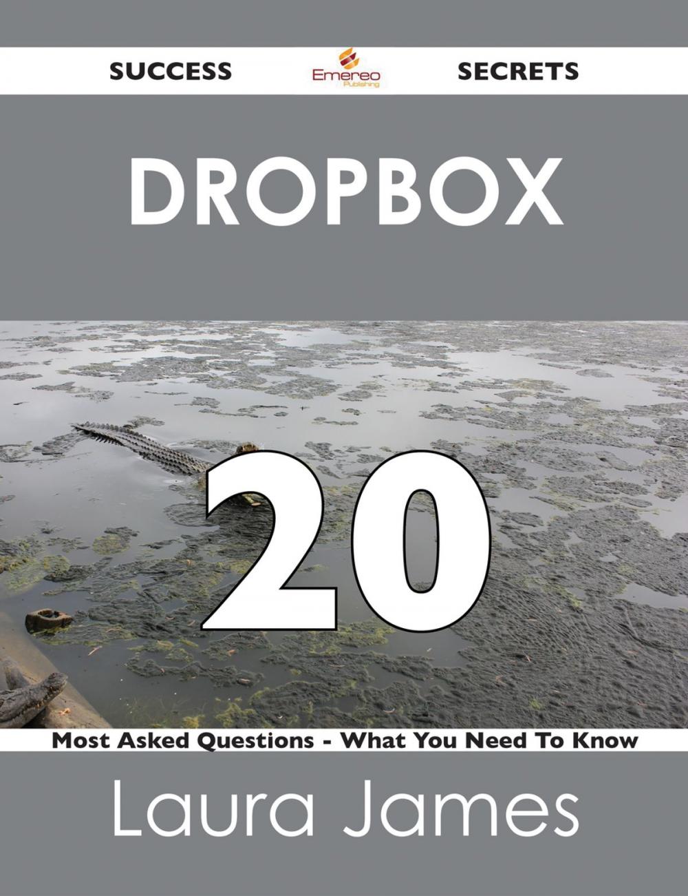 Big bigCover of Dropbox 20 Success Secrets - 20 Most Asked Questions On Dropbox - What You Need To Know