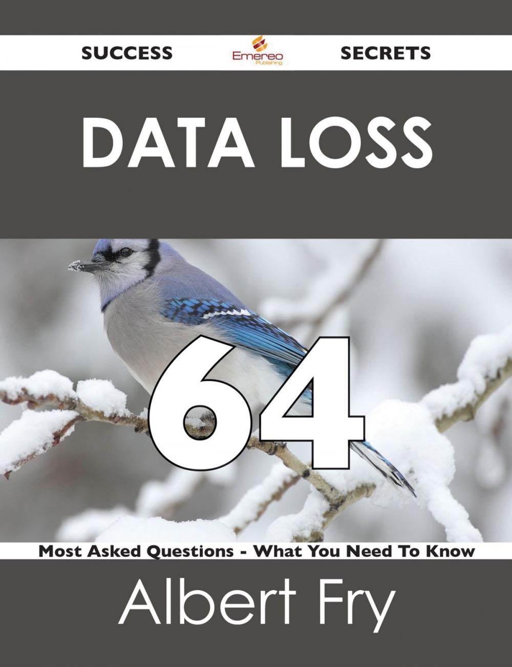 Big bigCover of Data Loss 64 Success Secrets - 64 Most Asked Questions On Data Loss - What You Need To Know