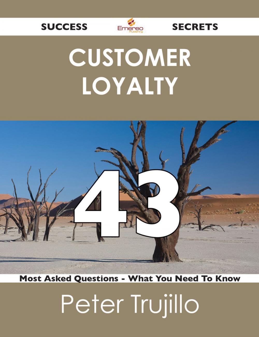 Big bigCover of Customer Loyalty 43 Success Secrets - 43 Most Asked Questions On Customer Loyalty - What You Need To Know