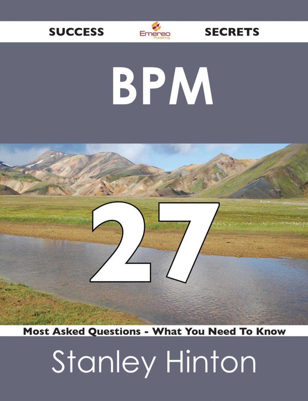 Big bigCover of BPM 27 Success Secrets - 27 Most Asked Questions On BPM - What You Need To Know