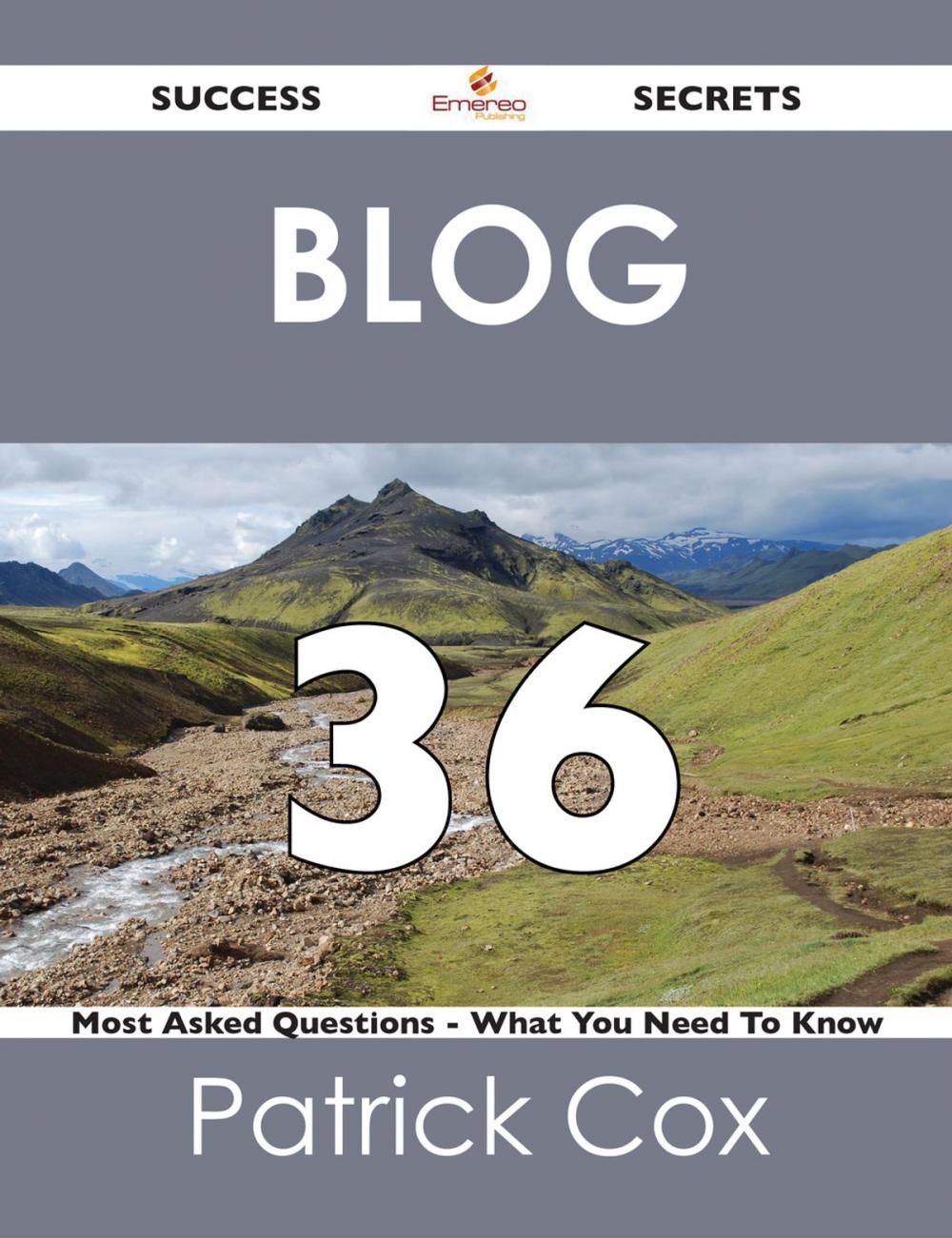 Big bigCover of Blog 36 Success Secrets - 36 Most Asked Questions On Blog - What You Need To Know