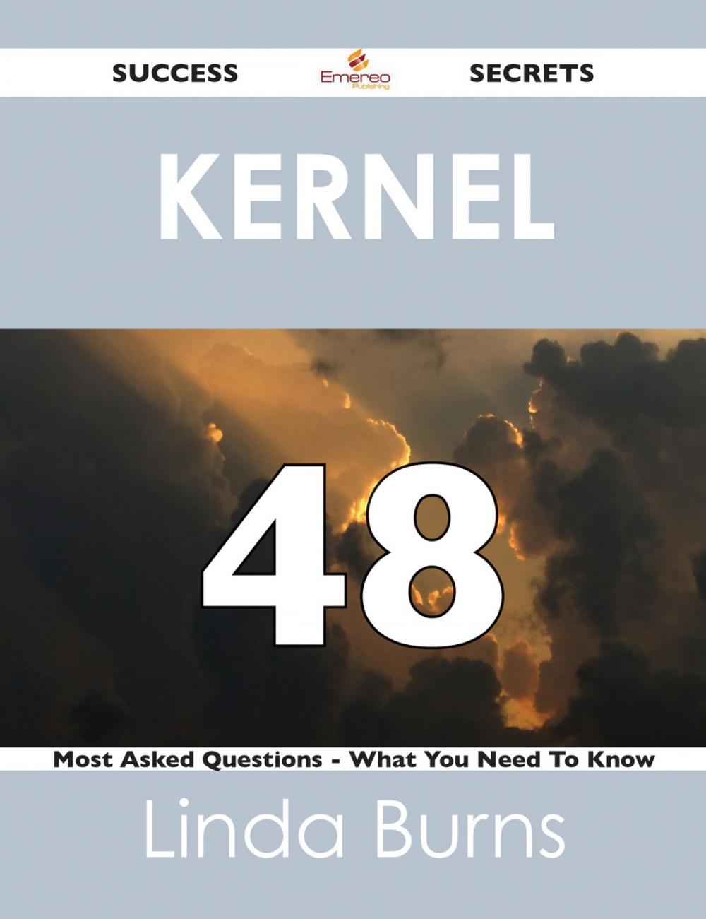 Big bigCover of kernel 48 Success Secrets - 48 Most Asked Questions On kernel - What You Need To Know