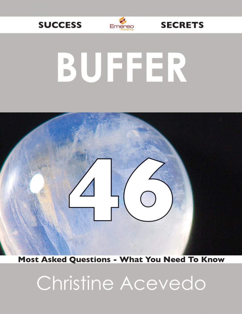 Big bigCover of Buffer 46 Success Secrets - 46 Most Asked Questions On Buffer - What You Need To Know