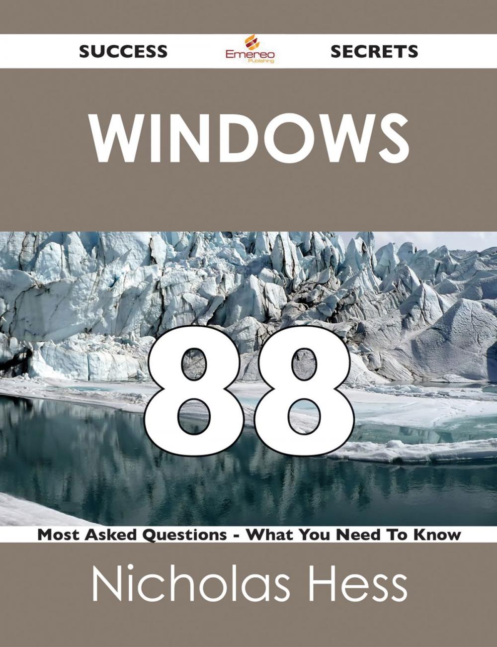 Big bigCover of Windows 88 Success Secrets - 88 Most Asked Questions On Windows - What You Need To Know