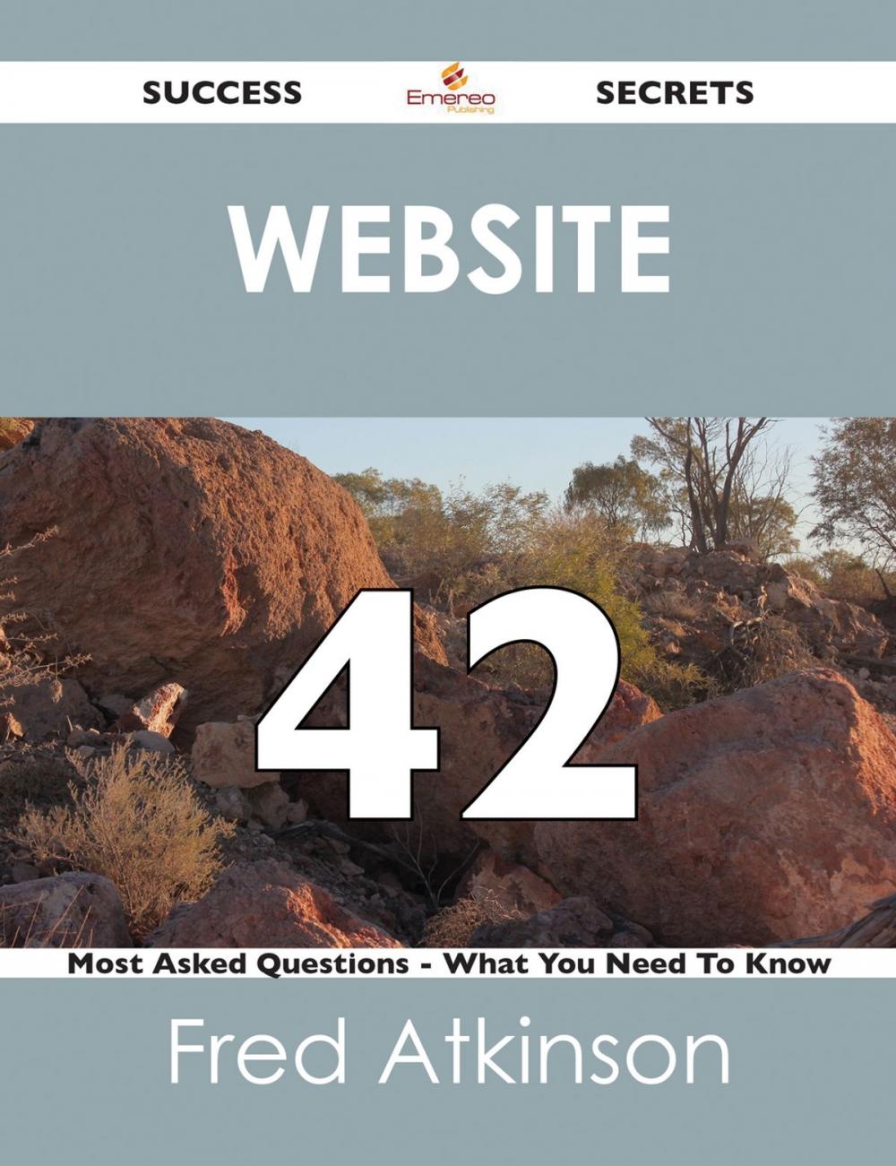 Big bigCover of Website 42 Success Secrets - 42 Most Asked Questions On Website - What You Need To Know