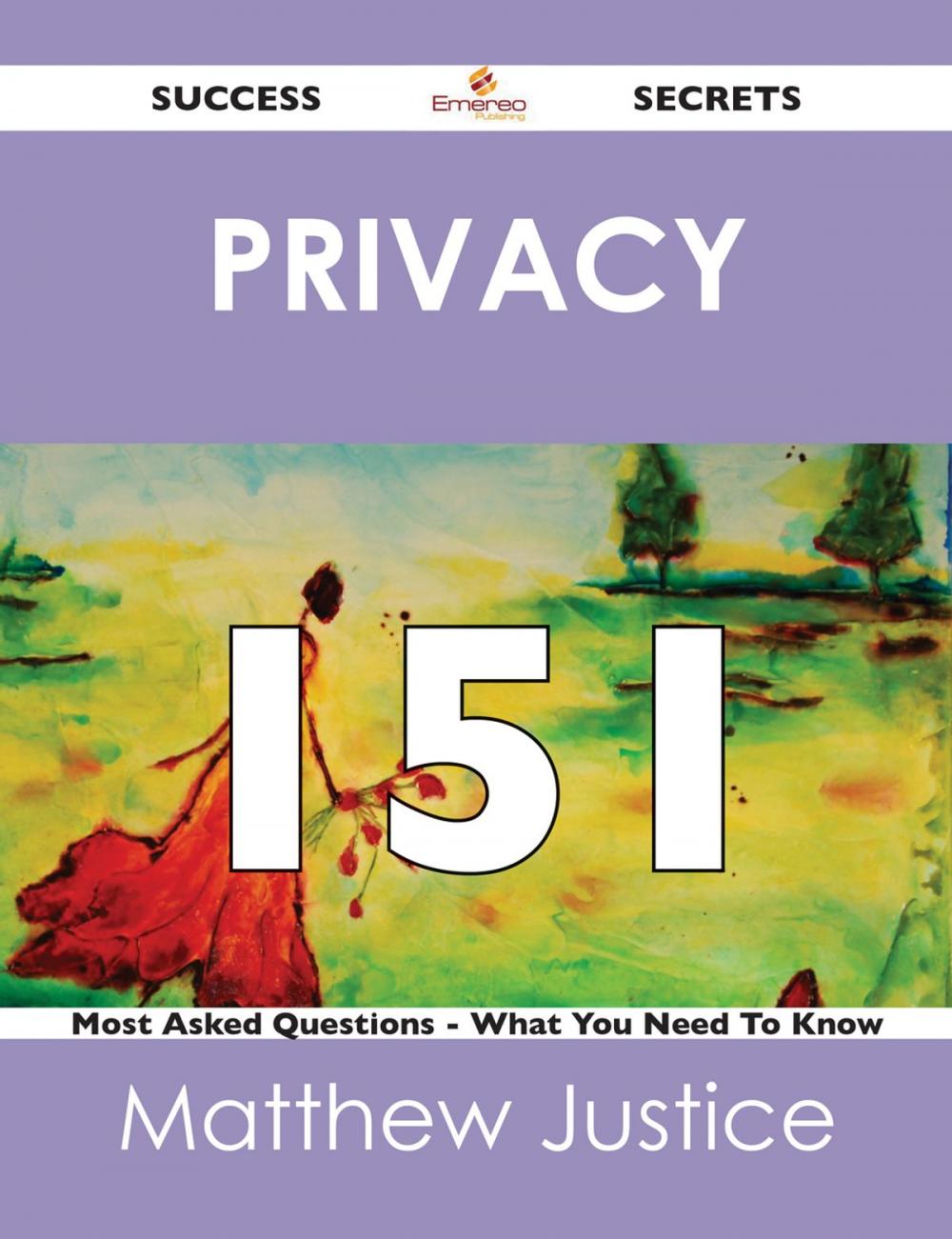 Big bigCover of Privacy 151 Success Secrets - 151 Most Asked Questions On Privacy - What You Need To Know