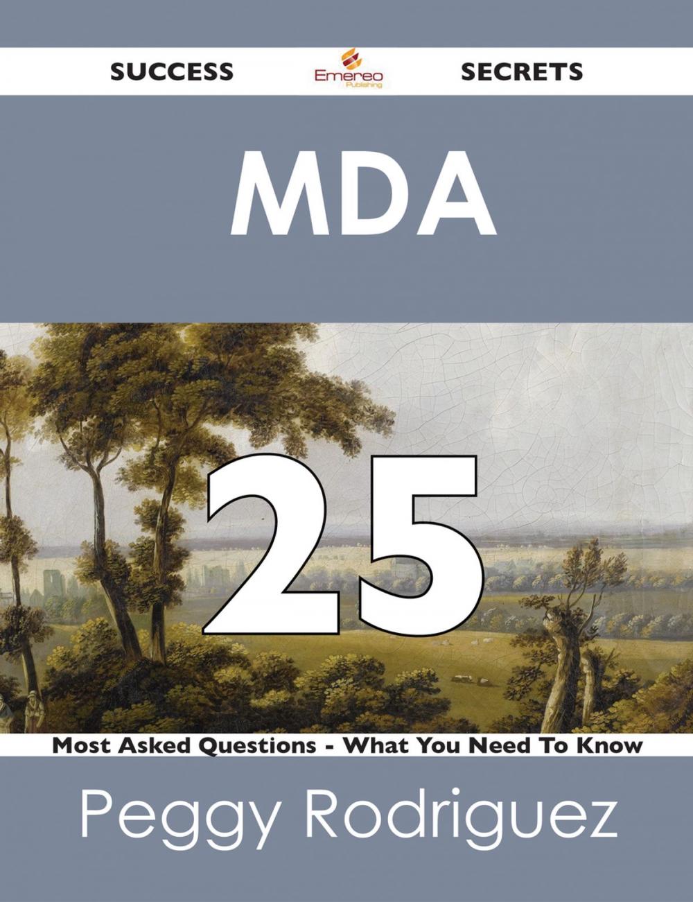 Big bigCover of MDA 25 Success Secrets - 25 Most Asked Questions On MDA - What You Need To Know