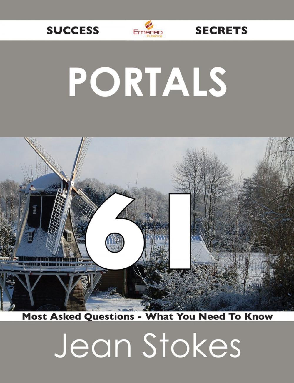 Big bigCover of Portals 61 Success Secrets - 61 Most Asked Questions On Portals - What You Need To Know