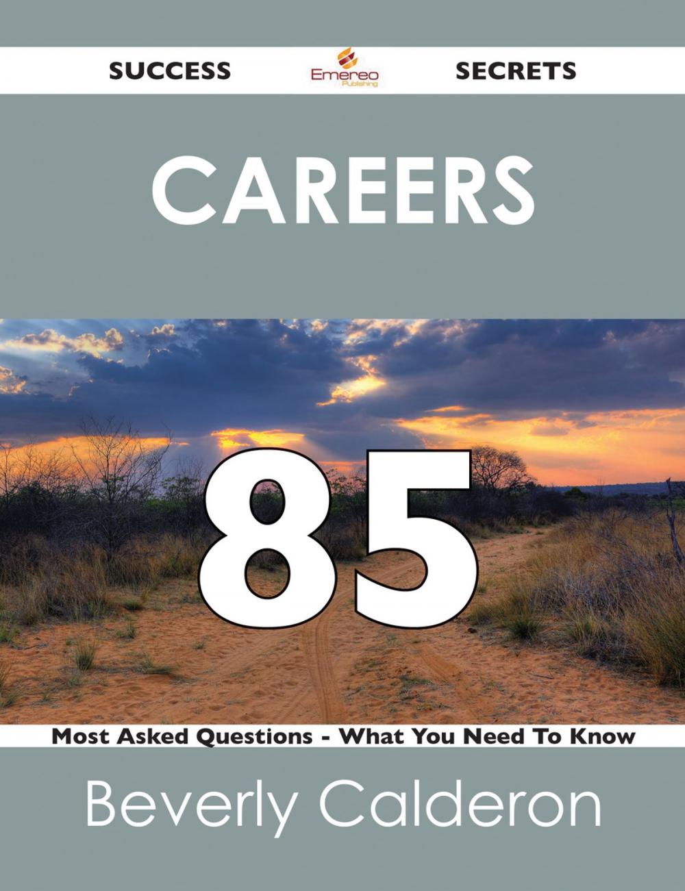 Big bigCover of Careers 85 Success Secrets - 85 Most Asked Questions On Careers - What You Need To Know