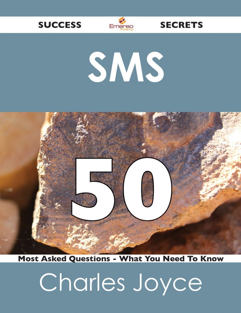 Big bigCover of SMS 50 Success Secrets - 50 Most Asked Questions On SMS - What You Need To Know