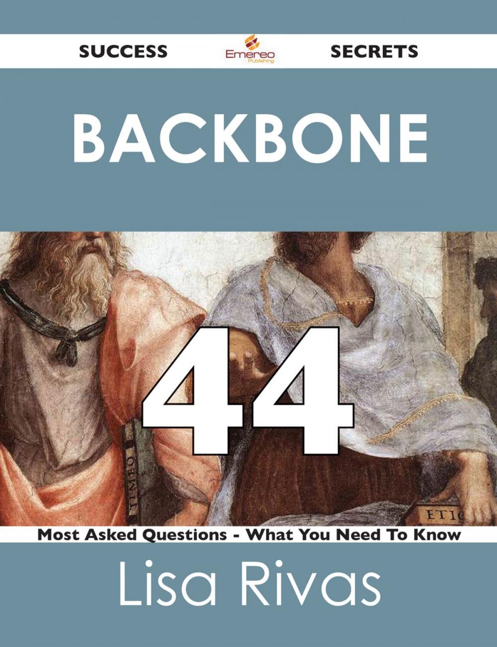 Big bigCover of Backbone 44 Success Secrets - 44 Most Asked Questions On Backbone - What You Need To Know