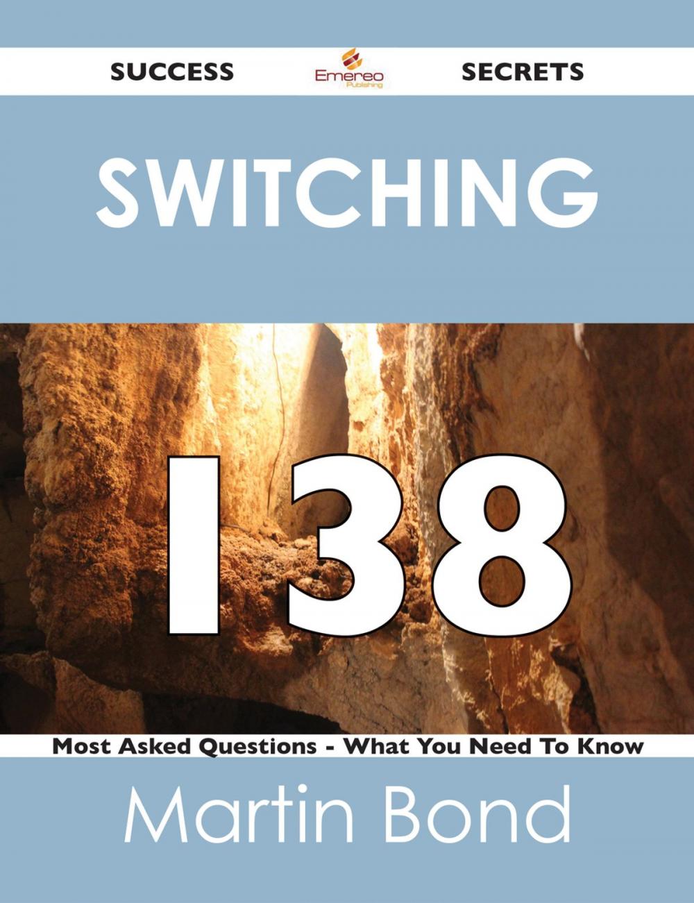 Big bigCover of switching 138 Success Secrets - 138 Most Asked Questions On switching - What You Need To Know