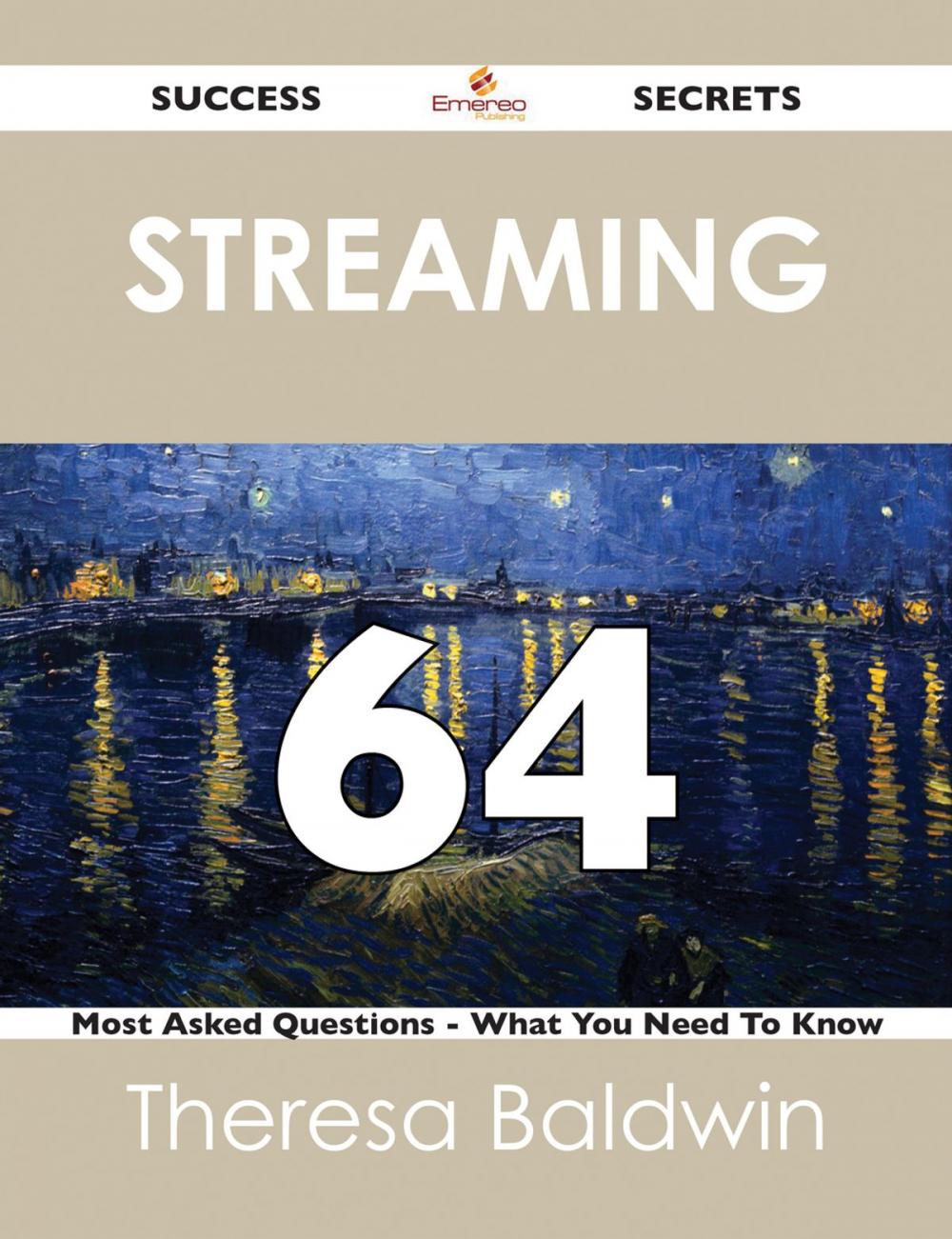 Big bigCover of streaming 64 Success Secrets - 64 Most Asked Questions On streaming - What You Need To Know