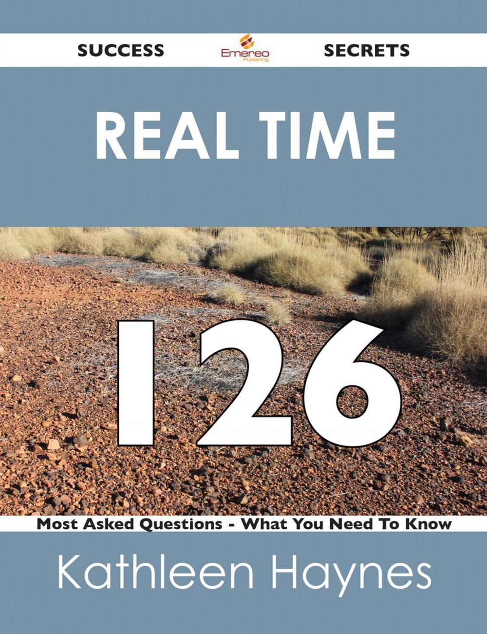 Big bigCover of real time 126 Success Secrets - 126 Most Asked Questions On real time - What You Need To Know