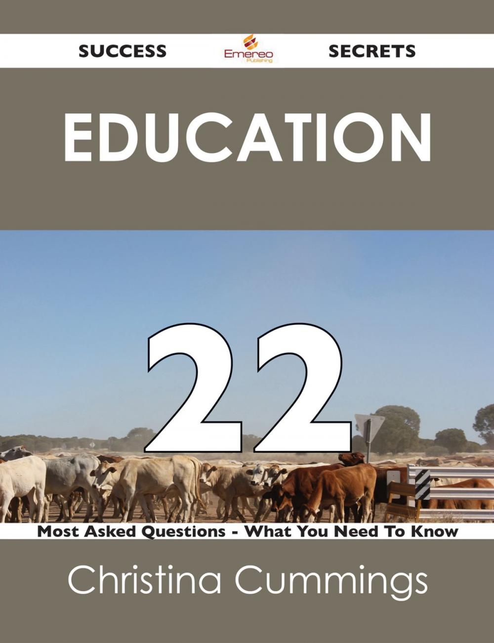 Big bigCover of Education 22 Success Secrets - 22 Most Asked Questions On Education - What You Need To Know