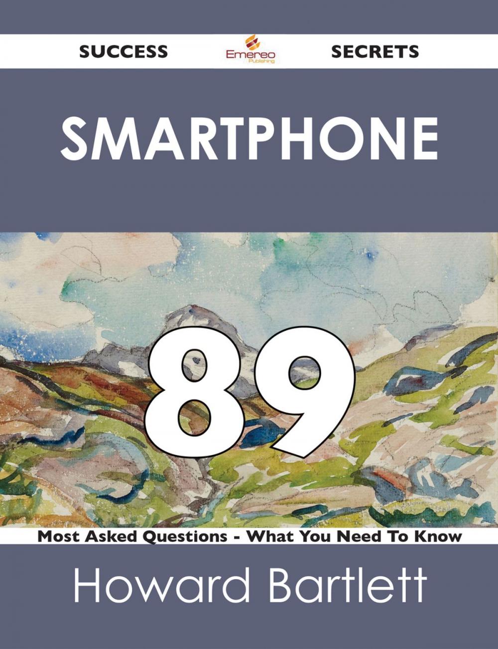 Big bigCover of Smartphone 89 Success Secrets - 89 Most Asked Questions On Smartphone - What You Need To Know