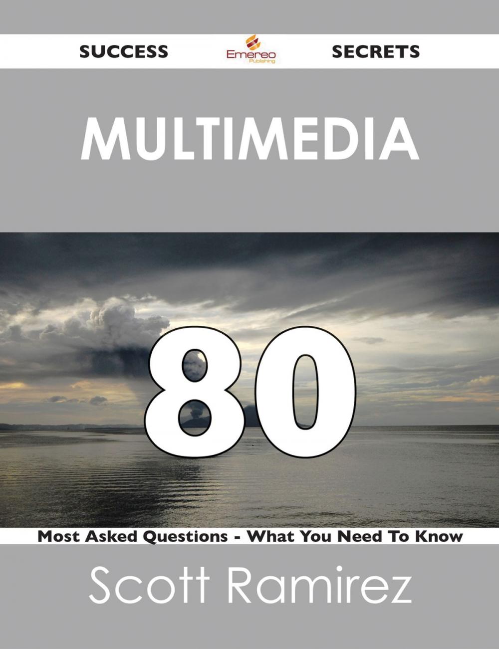 Big bigCover of Multimedia 80 Success Secrets - 80 Most Asked Questions On Multimedia - What You Need To Know