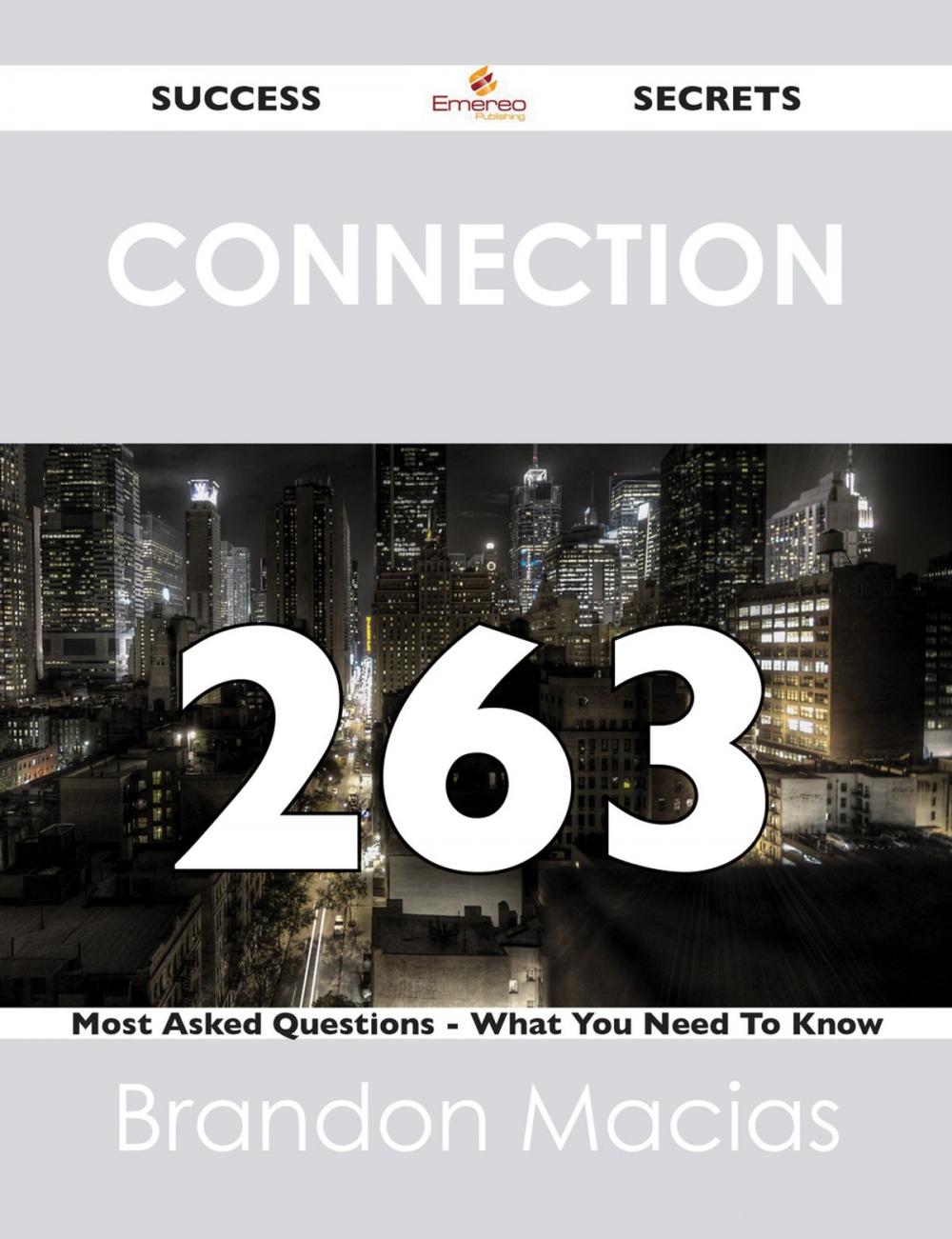 Big bigCover of connection 263 Success Secrets - 263 Most Asked Questions On connection - What You Need To Know