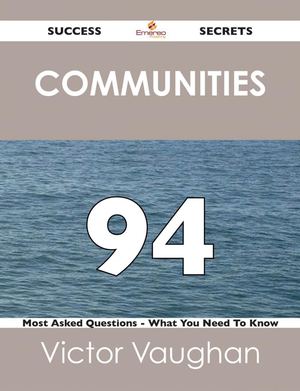 Big bigCover of communities 94 Success Secrets - 94 Most Asked Questions On communities - What You Need To Know