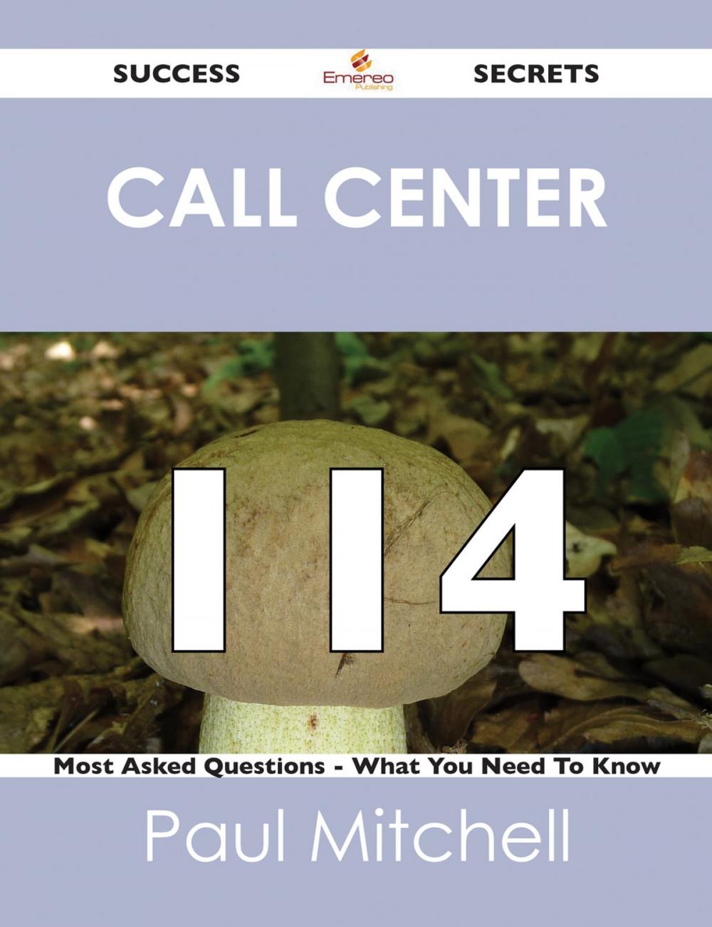 Big bigCover of Call Center 114 Success Secrets - 114 Most Asked Questions On Call Center - What You Need To Know