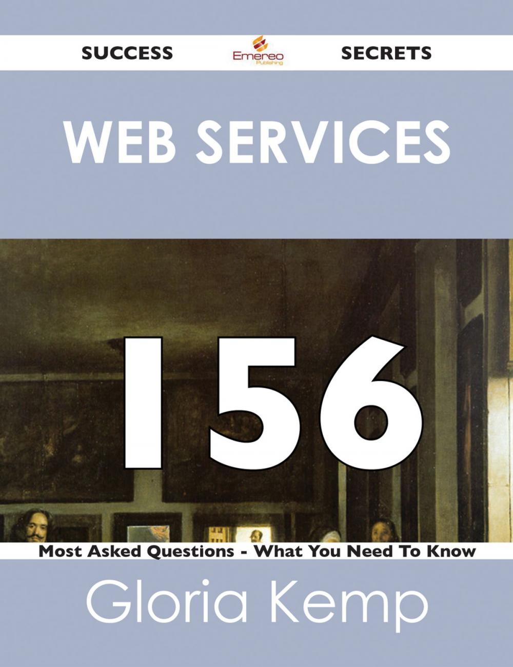 Big bigCover of Web services 156 Success Secrets - 156 Most Asked Questions On Web services - What You Need To Know