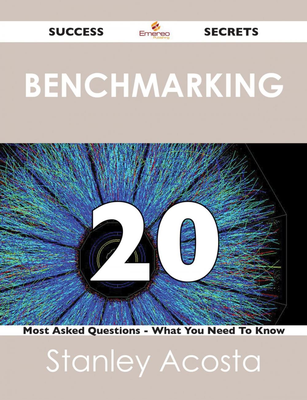 Big bigCover of Benchmarking 20 Success Secrets - 20 Most Asked Questions On Benchmarking - What You Need To Know