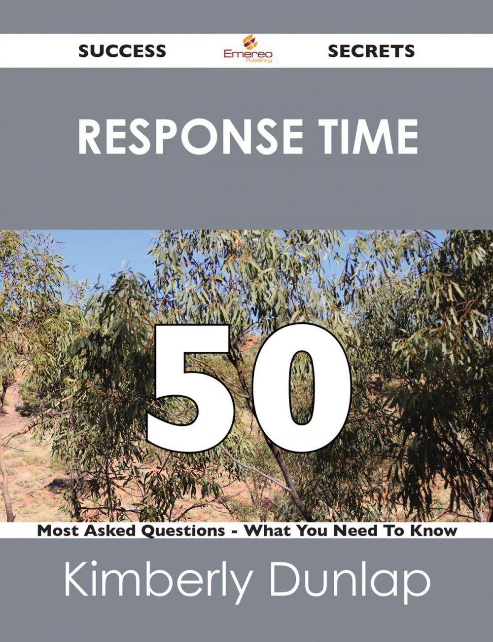 Big bigCover of response time 50 Success Secrets - 50 Most Asked Questions On response time - What You Need To Know