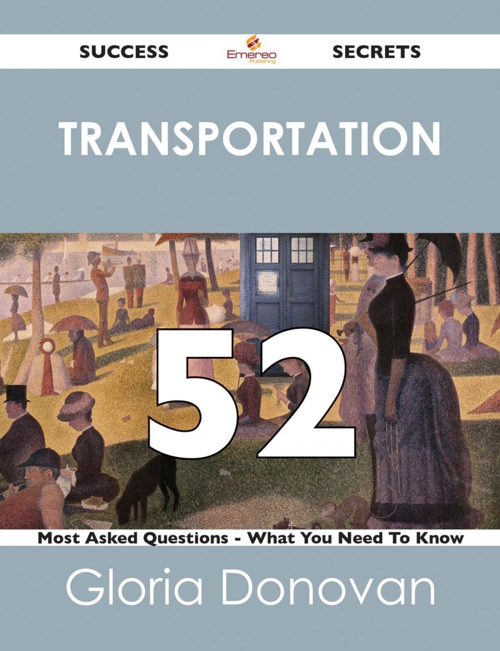 Big bigCover of Transportation 52 Success Secrets - 52 Most Asked Questions On Transportation - What You Need To Know