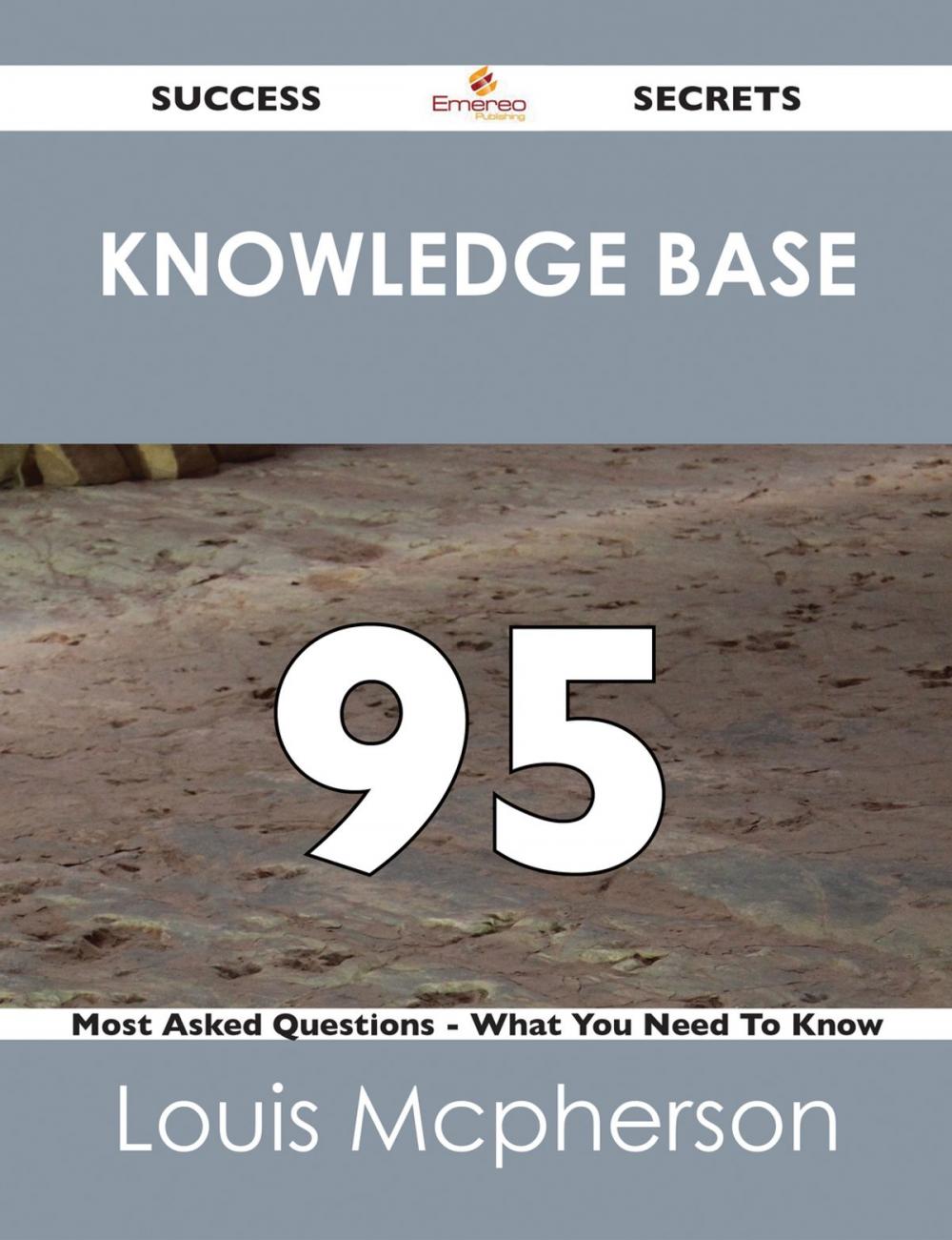 Big bigCover of knowledge base 95 Success Secrets - 95 Most Asked Questions On knowledge base - What You Need To Know