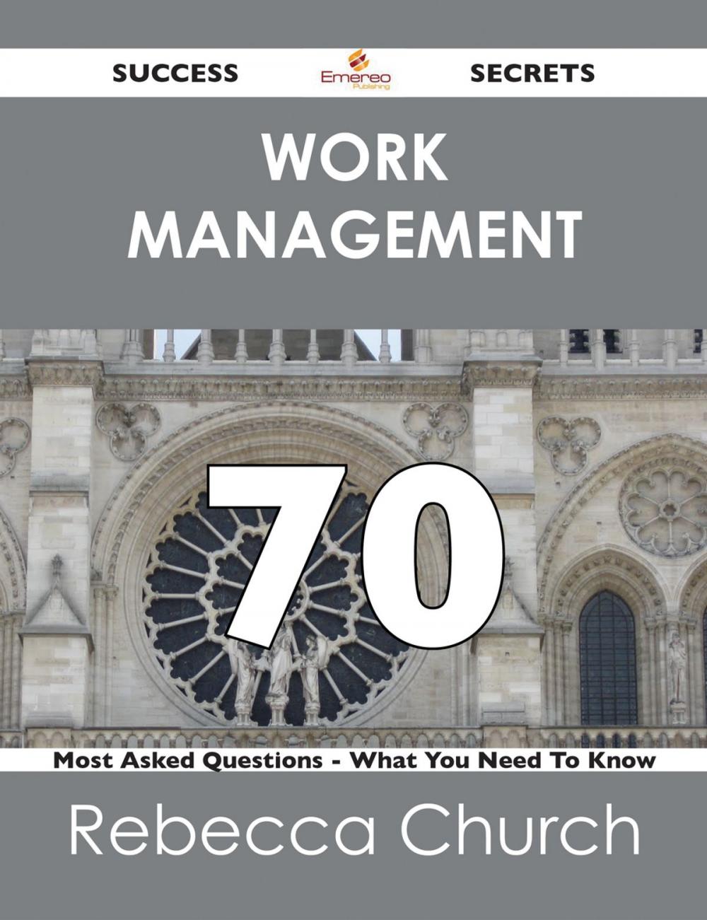 Big bigCover of Work Management 70 Success Secrets - 70 Most Asked Questions On Work Management - What You Need To Know